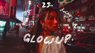 glow up with me for my 25th birthday🎂