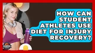 How Can Student Athletes Use Diet For Injury Recovery? - Student Athlete Central