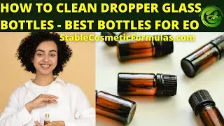 HOW TO CLEAN AND SANITIZE DROPPER GLASS BOTTLES | BEST BOTTLES FOR ESSENTIAL OIL BLENDS