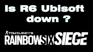 RAINBOW SIX SIEGE SIX SIEGE SERVERS ARE DOWN WORLDWIDE 5-14-2022 RAINBOW SIX SIEGE SERVERS DOWN!