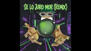 Se lo juro Mor (Remix)- Feid - Edwar cchz