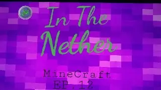 Into The Nether | MineCraft LetsPlay Ep.12