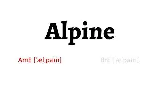 How to Pronounce alpine in American English and British English