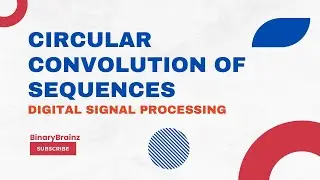 Circular Convolution of Sequences | Step-by-Step Tutorial for Beginners in Digital Signal Processing