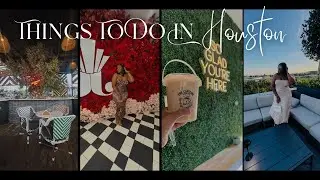 Things To Do in Houston | Food, Fun, Events & Hidden Gems Around the City + More | Places & Plates 