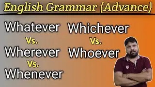 Whenever Vs Wherever Vs Whatever Vs Whichever, Whoever|Whenever|Wherever|Whatever|Whichever|Whoever