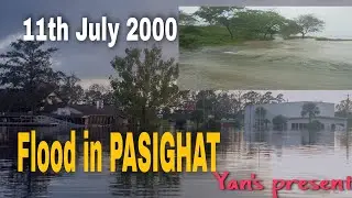 PASIGHAT CRISIS, siang flood on 11th july 2000