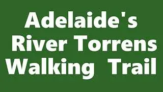 Adelaide's River Torrens Walking  Trail