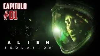 Alien Isolation | Campa&ntilde;a Completa | Ep. 01 