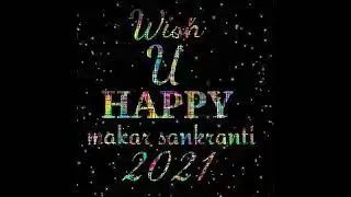 Makar sankranti 2021 wish videos