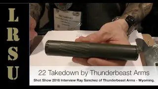 Thunder Beast 22 LR Take Down Suppressor - Shot Show 2016