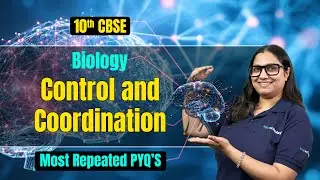 Control & Coordination | PYQ  | NCERT Class 10 Science Chapter 7  | CBSE 2026