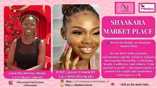 Shaakara Marketplace  Exclusive Interview with Mrs  Blessing Adesida, CEO of Bkenzy Naturals