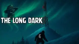 24# Адзін вялікі стрым 💀 Няпрошаны госьць 💀 | 🪓 The Long Dark беларускаю