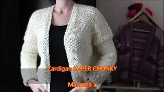 Cardigan tricotat SUPER CHUNKY - PRIMA PARTE