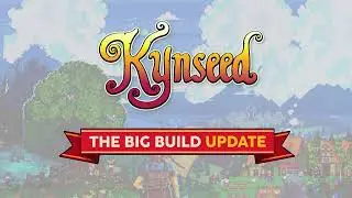 Kynseed - The Big Build Update - Available Now!