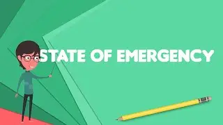 What is State of emergency?, Explain State of emergency, Define State of emergency