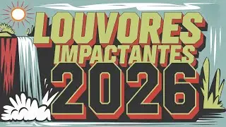 🌊🔥🎶💖LOUVORES QUE FORTALECEM A SUA FÉ E NARRAM AS ESCRITURAS SAGRADAS🌊🧾🎵LANÇAMENTO 2026(OFICIAL)🌊💝🔥💚📖