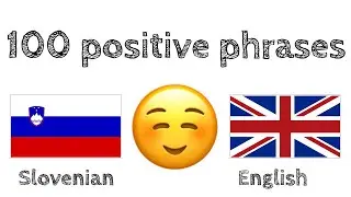 100 positive phrases +  compliments - Slovenian + English - (native speaker)