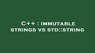 C++ : immutable strings vs std::string