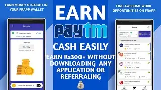 Earn Paytm Cash Easily UPTO RS.300 (NEW TRICK 2019) MAY