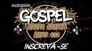 🔥Harpa Cristã Hino 432  Forró🔥