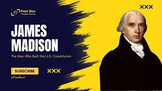 The True Story of James Madison &ndash; The Man Who Buil