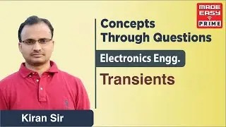 Transients | Concepts Through Questions | EC | By Kiran Sir | Faculty MADE EASY