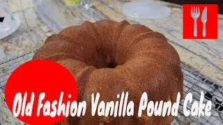 Old Fashion Vanilla Pound Cake