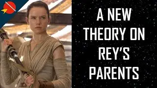 A New Theory on Rey's Parents | Star Wars Theory