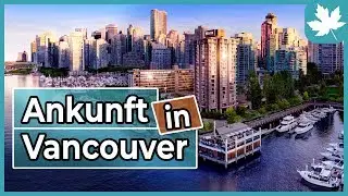 Ankunft in Vancouver - Work and Travel Kanada