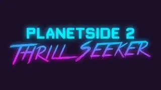 THRILL SEEKER #1 - Clip Collection (Planetside 2 Gameplay)