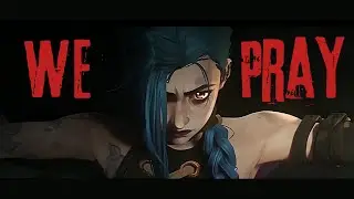 Arcane [AMV] - Jinx | We Pray