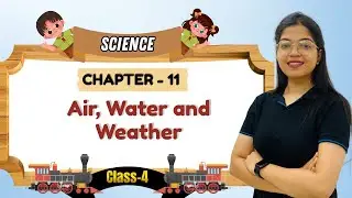 SCIENCE-4 | CHAPTER-11 : AIR, WATER AND WEATHER