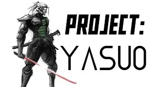 PROJECT: Yasuo League of Legends Skin Trailer