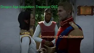 Dragon Age Inquisition: Trespasser DLC Gameplay w/ Cullen Romance pt1
