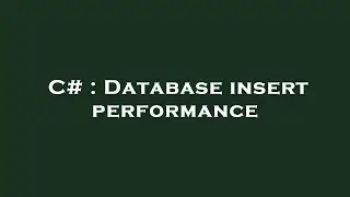 C# : Database insert performance