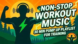 Non-Stop Workout Music 🎧 30 Min Pump Up Playlist for Training | Energize Life