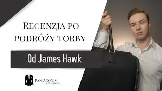 TORBA WEEKENDOWA JAMES HAWK, WRAŻENIA PO PODR&Oacute;ŻY. | Pan.Anonim