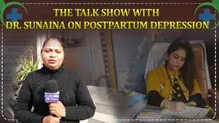The Talk Show with Dr. Sunaina on Postpartum Depression