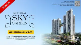 Shalimar Sky Garden | Walkthrough Video | Luxury 3 BHK & 4 BHK Residences in Lucknow