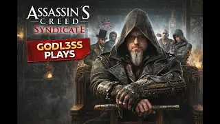 The Fall of Starrick...First Time Playing Assassin's Creed Syndicate (Pt. X)