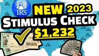 IRS ANNOUNCES NEW STIMULUS CHECK PAYMENTS OF $1,232 BEING SENT ! STIMULUS CHECK UPDATE 2023