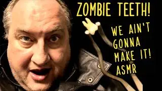 Zombie Teeth Extraction Binaural ASMR | We Ain't Gonna Make it!