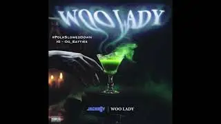 Jackboy - Woo Lady #SLOWED