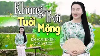 Khung Trời Tuổi Mộng - Kim Soan | Giọng Hát Cha Cha Cha Miền Tây Triệu Người Mê | (Official 4K MV)