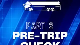 TNW Bus : Maneuvering & Test Drive Part 2 - Pre-Trip check