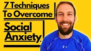 7 Techniques To Overcome Social Anxiety HOW TO GET CONFIDENT IN NEW SOCIAL SITUATIONS | Johnny Berba