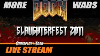 Playing Various Maps From Slaughterfest 2011 (DOOM II MegaWAD) | Gameplay and Talk Live Stream #528