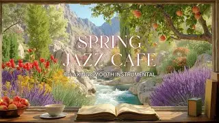 Spring Jazz Coffee Ambience | Relaxing Smooth Instrumental Cafe Music for Work & Study